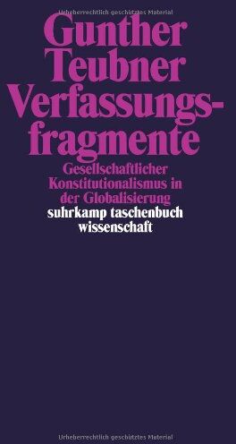 Gunther Teubner - Verfassungsfragmente: Gesellschaftlicher Konstitutionalismus in der Globalisierung (suhrkamp taschenbuch wissenschaft) - Preis vom 09.10.2026 07:28:09 h