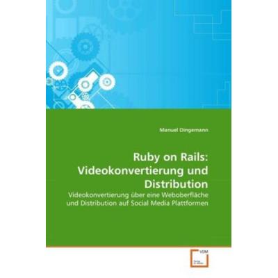 Dingemann, M: Ruby on Rails: Videokonvertierung und Distribu, Taschenbuch von Manuel Dingemann, VDM, 978-3-639-35187-3