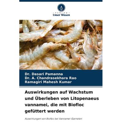 Auswirkungen auf Wachstum und Überleben von Litopenaeus vannamei, die mit Biofloc gefüttert werden, Taschenbuch von Dasari Pamanna,A. Chandrasekhara
