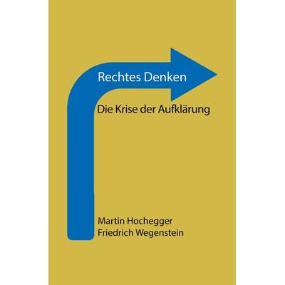 Rechtes Denken, Taschenbuch von Friedrich Wegenstein,Martin Hochegger, Epubli, 978-3-7529-5754-9