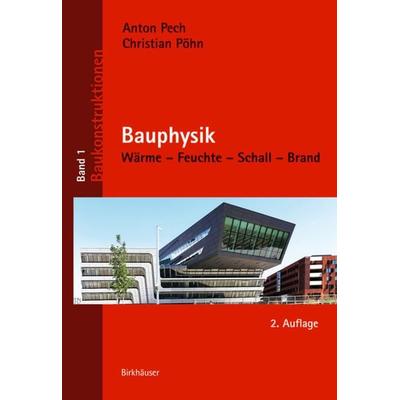 Bauphysik, Gebundene Ausgabe von Anton Pech,Christian Pöhn, Birkhäuser, 978-3-0356-0573-0