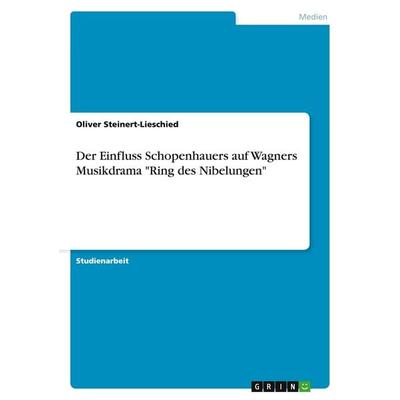 Der Einfluss Schopenhauers auf Wagners Musikdrama 'Ring des Nibelungen' -