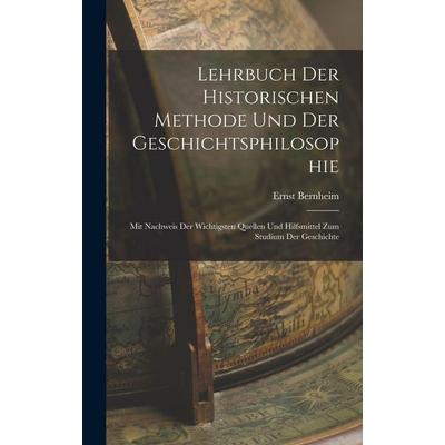 Lehrbuch Der Historischen Methode Und Der Geschichtsphilosophie, Gebundene Ausgabe von Ernst Bernheim, Legare Street Press, 978-1-01-717898-2