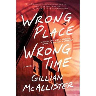 Wrong Place Wrong Time, Taschenbuch von Gillian McAllister, Harper Collins Publ. USA, 978-0-06-327527-0