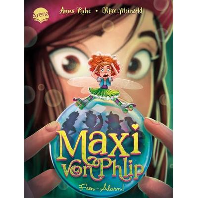 Maxi von Phlip (3). Feen-Alarm!, Gebundene Ausgabe von Anna Ruhe, Arena