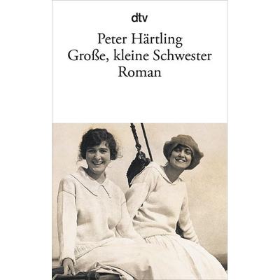 Große, kleine Schwester, Taschenbuch von Peter Härtling, dtv
