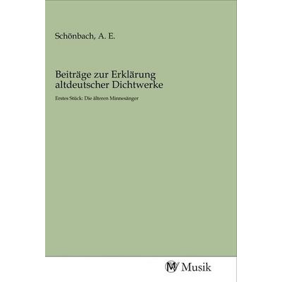 Beiträge zur Erklärung altdeutscher Dichtwerke, Taschenbuch von , MV-Musik, 978-3-96877-116-8