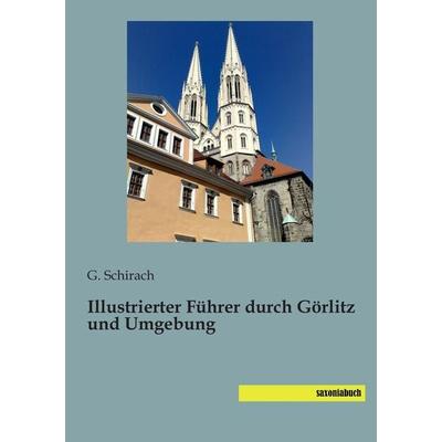 Illustrierter Führer durch Görlitz und Umgebung, Taschenbuch von , Saxoniabuch.de, 978-3-95770-176-3