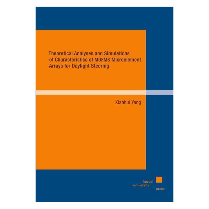 Kassel University Theoretical Analyses and Simulations of Characteristics of MOEMS Microelement Ar (Englisch, Xiaohui Yang) (71399334)