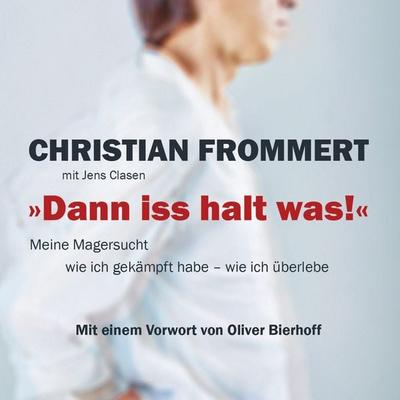 Dann iss halt was! - Christian Frommert,Jens Clasen, Audio, 9783844511178