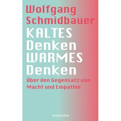 KALTES Denken, WARMES Denken, Gebundene Ausgabe von Wolfgang Schmidbauer, Kursbuch.edition, 978-3-96196-134-4