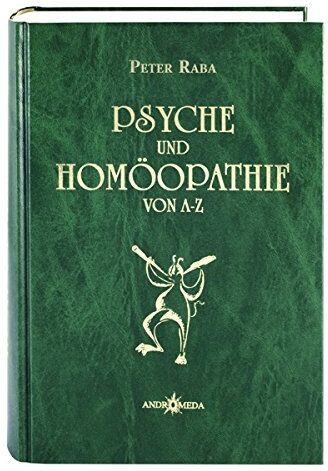 Peter Raba - Homöothek / Psyche und Homöopathie von A - Z oder Homöopathie für Seele und Gemüt: Anschauliches Repertorium zur Signatur und Psychologie ... mit Suchbegriffen von Angst bis Zynismus - Preis vom 09.10.2026 07:28:09 h