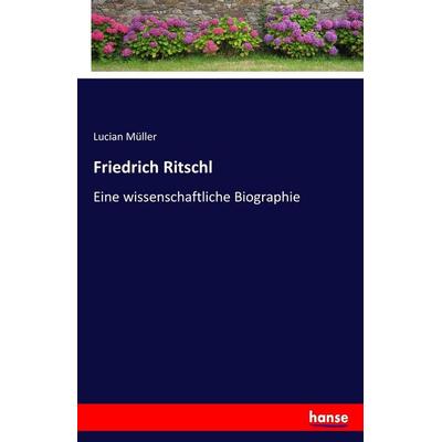 Friedrich Ritschl, Taschenbuch von Lucian Müller, Hansebooks, 978-3-7436-7735-7