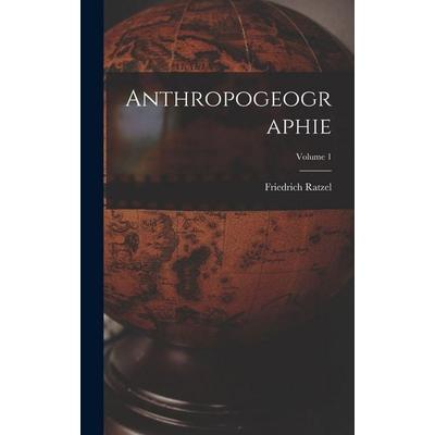 Anthropogeographie; Volume 1, Gebundene Ausgabe von Friedrich Ratzel, Tradd Street Press, 978-1-01-743614-3