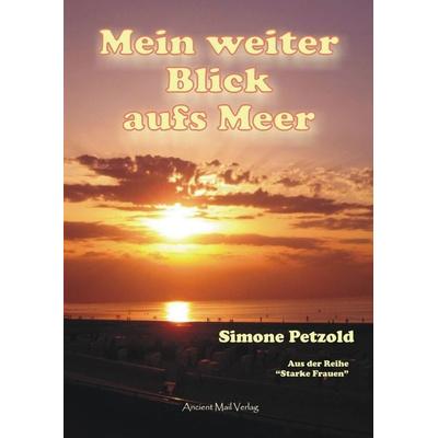 Mein weiter Blick aufs Meer, Taschenbuch von Simone Petzold, Ancient Mail, 978-3-95652-178-2