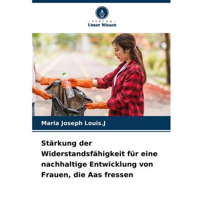 Stärkung der Widerstandsfähigkeit für eine nachhaltige Entwicklung von Frauen, die Aas fressen, Taschenbuch von Maria Joseph Louis. J., Verlag Unser