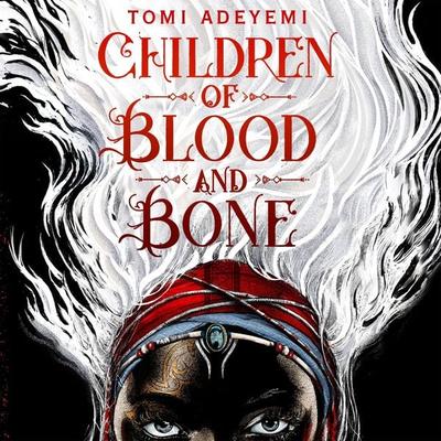 Children of Blood and Bone - Tomi Adeyemi, Audio, 9781529000559
