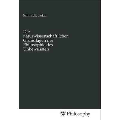 Die naturwissenschaftlichen Grundlagen der Philosophie des Unbewussten, Taschenbuch von , MV-Philosophy, 978-3-96880-669-3