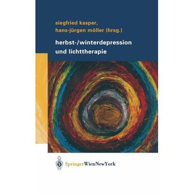 Herbst-/Winterdepression und Lichttherapie, Gebundene Ausgabe von Siegfried Kasper,Hans-Jürgen Möller, Springer Wien, 978-3-211-40481-2