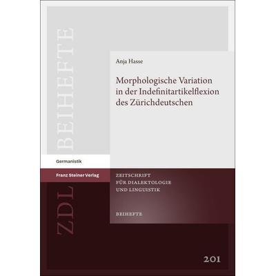 Morphologische Variation in der Indefinitartikelflexion des Zürichdeutschen, Gebundene Ausgabe von Anja Hasse, Franz Steiner Verlag, 978-3-515-13989-2