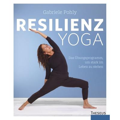 Resilienz Yoga, Taschenbuch von Gabriele Pohly, Theseus Verlag in Kamphausen Media GmbH, 978-3-95883-329-6