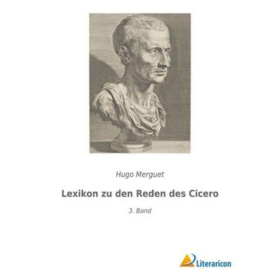 Lexikon zu den Reden des Cicero, Taschenbuch von Hugo Merguet, Literaricon, 978-3-96506-688-5