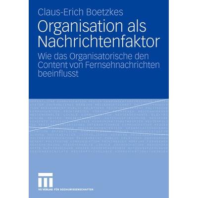 Organisation als Nachrichtenfaktor, Taschenbuch von Claus-Erich Boetzkes, VS Verlag für Sozialwissenschaften, 978-3-531-15489-3