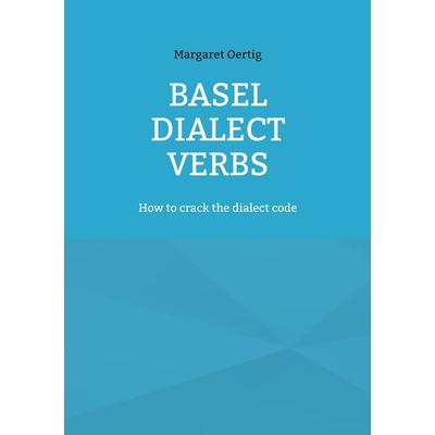 Basel Dialect Verbs, Taschenbuch von Margaret Oertig, BoD – Books on Demand, 978-3-695-14495-2