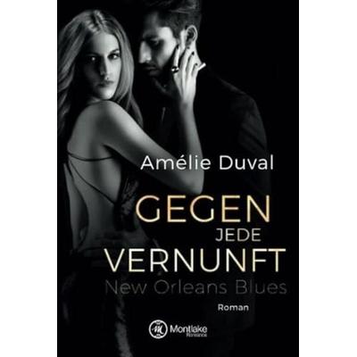 Gegen jede Vernunft, Taschenbuch von Amélie Duval, Montlake Romance, 978-2-919804-51-1