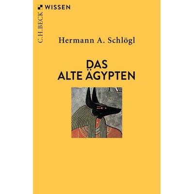 Das Alte Ägypten, Taschenbuch von Hermann A. Schlögl, C.H. Beck, 978-3-406-82466-1