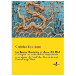 Die Taiping-Revolution in China 1850-1864, Fachbücher von Christian Spielmann