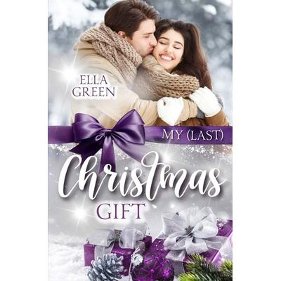 My (last) Christmas Gift, Taschenbuch von Ella Green, Tolino Media, 978-3-7592-3308-0