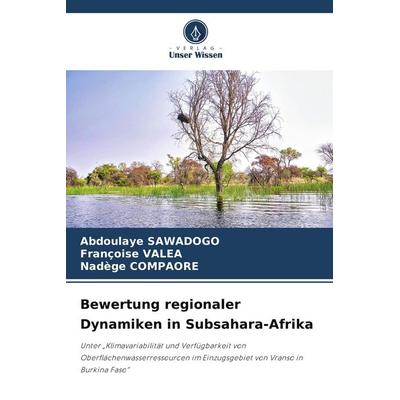 Bewertung regionaler Dynamiken in Subsahara-Afrika, Taschenbuch von Abdoulaye Sawadogo,Françoise Valea,Nadège Compaore, Verlag Unser Wissen