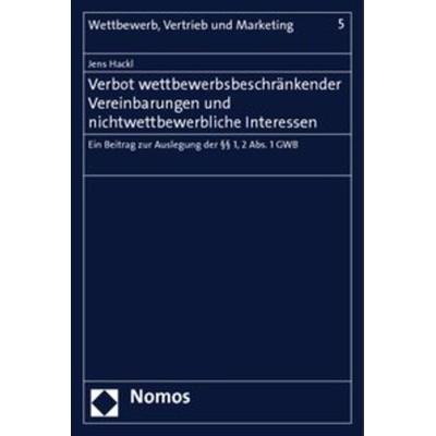 Verbot wettbewerbsbeschränkender Vereinbarungen und nichtwettbewerbliche Interessen, Taschenbuch von Jens Hackl, Nomos, 978-3-8329-5349-2