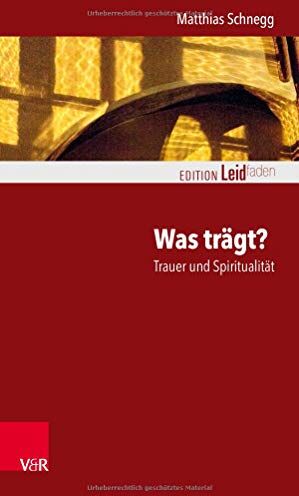 Matthias Schnegg - Was trägt? Trauer und Spiritualität (Edition Leidfaden) - Preis vom 12.10.2026 11:37:12 h