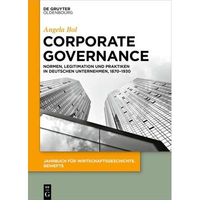 Corporate Governance, Gebundene Ausgabe von Angela Bol, De Gruyter Oldenbourg, 978-3-11-071679-5