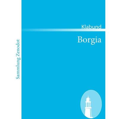 Borgia, Taschenbuch von Klabund, Contumax, 978-3-86640-313-0