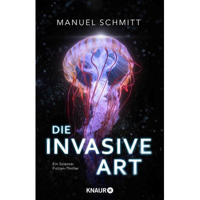 Die invasive Art, Taschenbuch von Manuel Schmitt, Knaur Taschenbuch, 978-3-426-53048-1