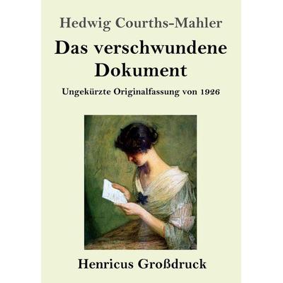 Das verschwundene Dokument (Großdruck), Taschenbuch von Hedwig Courths-Mahler, Henricus - Edition Deutsche Klassik, 978-3-8478-5411-1