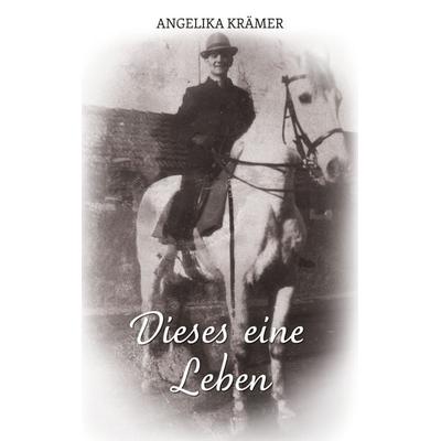 Dieses eine Leben, Taschenbuch von Angelika Krämer, BoD – Books on Demand, 978-3-7568-4576-7