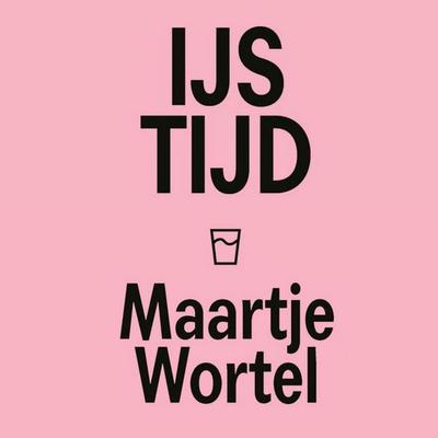 IJstijd - Maartje Wortel, Audio, 9789463635509