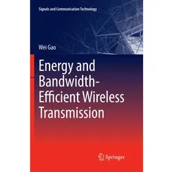 Energy and Bandwidth-Efficient Wireless Transmission, Fachbücher von Wei Gao