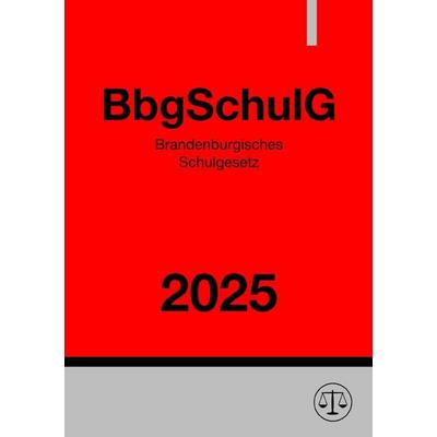 Brandenburgisches Schulgesetz - BbgSchulG 2025, Taschenbuch von Ronny Studier, Epubli, 978-3-8187-1215-0