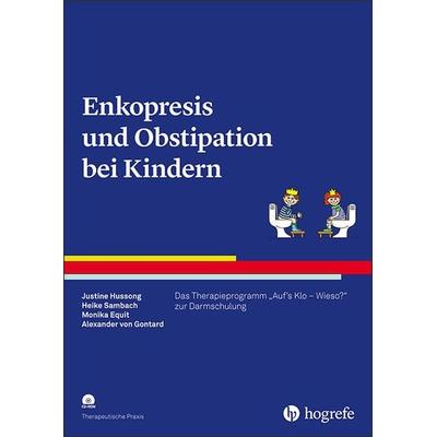 Enkopresis und Obstipation bei Kindern, Taschenbuch von Justine Hussong,Heike Sambach,Monika Equit,Alexander Gontard, Hogrefe Verlag,