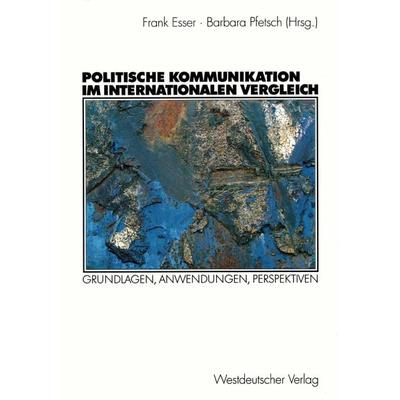 Politische Kommunikation im internationalen Vergleich, Taschenbuch von Frank Esser,Barbara Pfetsch, VS Verlag für Sozialwissenschaften,