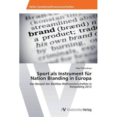 Sport als Instrument für Nation Branding in Europa, Taschenbuch von Olga Pitkouskaya, AV Akademikerverlag, 978-3-639-63458-7