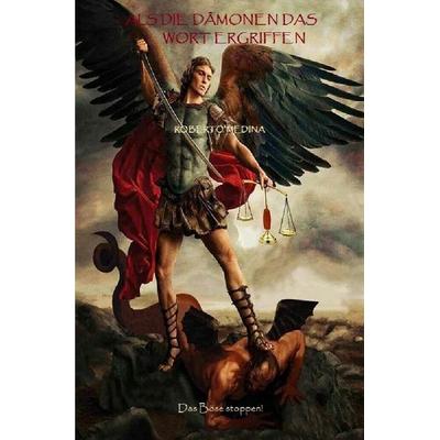 Als die Dämonen das Wort ergriffen, Taschenbuch von Rober Medina, Epubli, 978-3-8190-5498-3