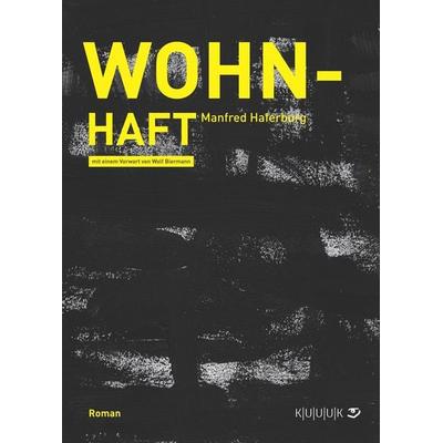 Wohn-Haft, Gebundene Ausgabe von Manfred Haferburg, KUUUK, 978-3-939832-59-1
