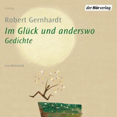 Im Glück und anderswo - Robert Gernhardt, Audio, 9783844516326