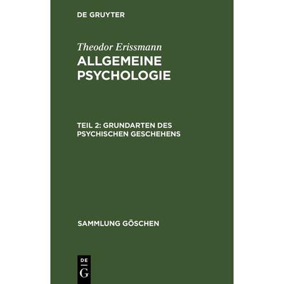 Grundarten des psychischen Geschehens, Gebundene Ausgabe von Theodor Erissmann, De Gruyter, 978-3-11-101200-1